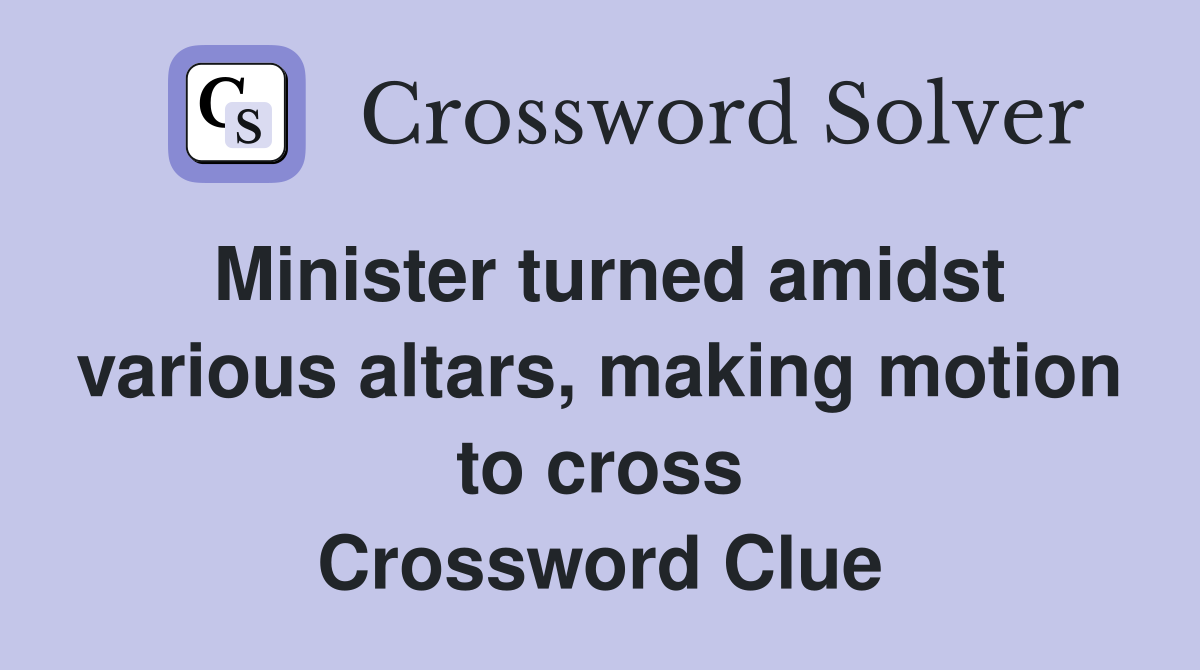 Minister turned amidst various altars, making motion to cross